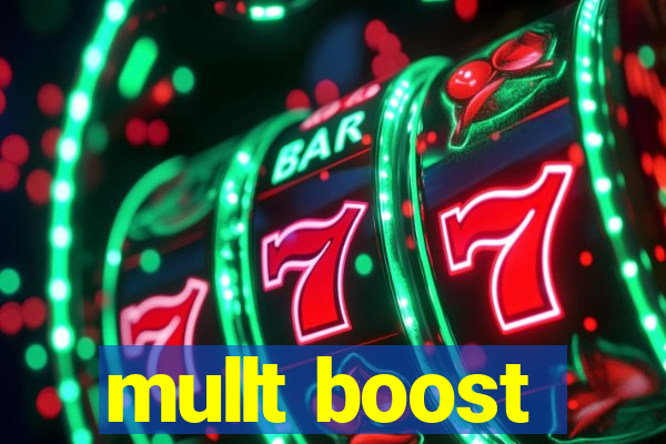 mullt boost